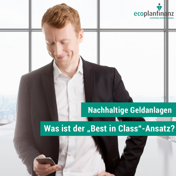 Nachhaltige geldanlage was ist der best in class ansatz ecoplanfinanz